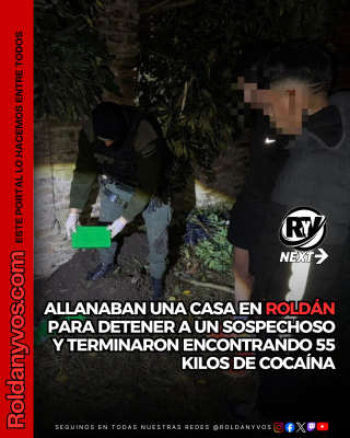 ALLANABAN UNA CASA EN ROLDÁN PARA DETENER A UN SOSPECHOSO Y TERMINARON ENCONTRANDO 55 KILOS DE COCAÍNA