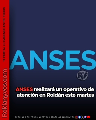 ANSES llega nuevamente a Roldán