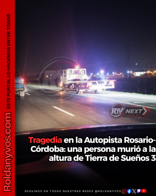 Tragedia en la Autopista Rosario-Córdoba: una persona murió a la altura de Tierra de Sueños 3