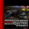 Rescate de una persona atrapada tras un accidente en el ingreso a Tierra de Sueños 2